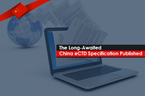 The Long-Awaited China eCTD Specification Published