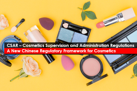 CSAR - Cosmetics Supervision and Administration Regulations - A New Chinese Regulatory Framework for Cosmetics
